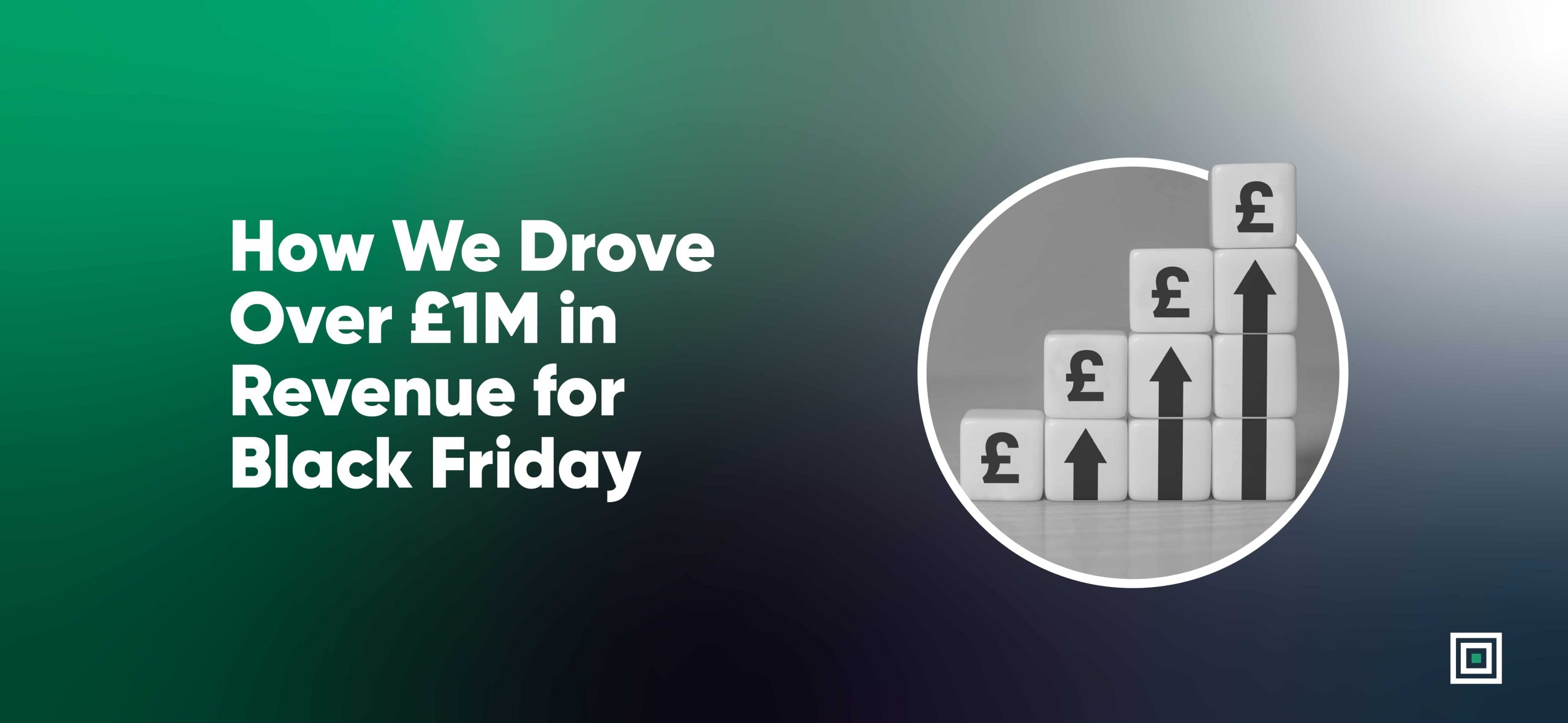 How We Drove Over £1M in Revenue for Black Friday